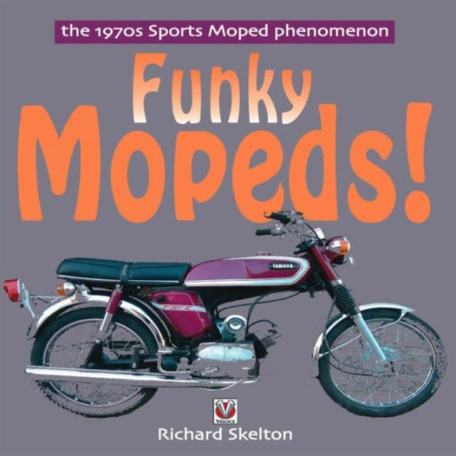 Book cover of: Funky Mopeds!. By: Richard Skelton