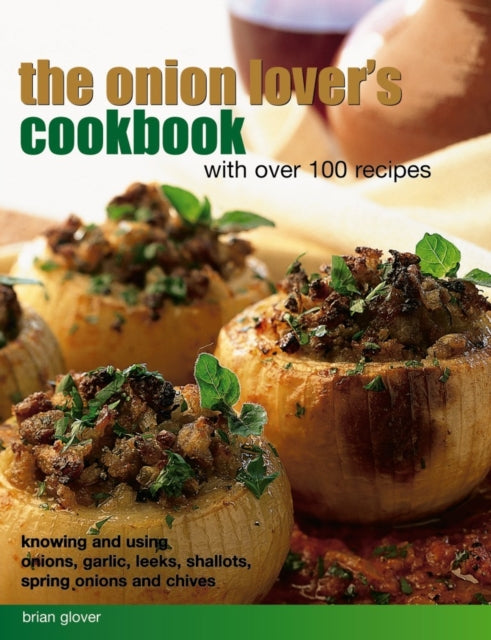 Book cover of: Onion Lover's Cookbook With Over 100 Recipes. By: Brian Glover