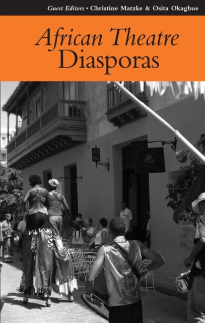 Book cover of: African Theatre 8: Diasporas. By: Christine Matzke