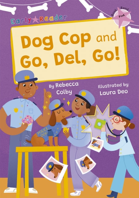 Book cover of: Dog Cop and Go, Del, Go!. By: Rebecca Colby