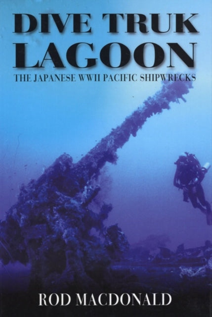 Book cover of: Dive Truk Lagoon, 2nd edition. By: Rod Macdonald