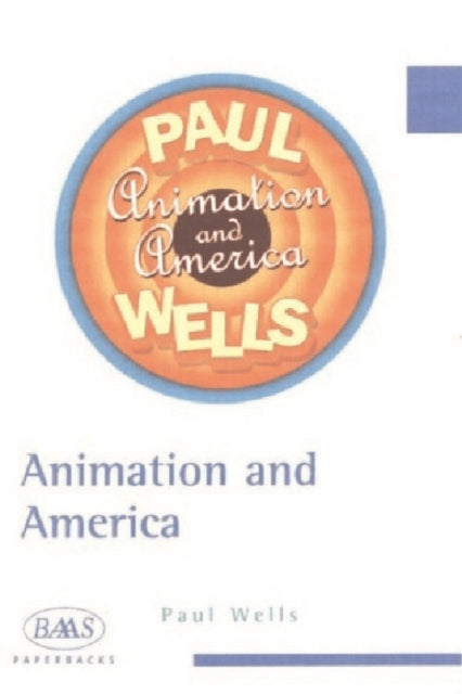 Book cover of: Animation and America. By: Paul Wells