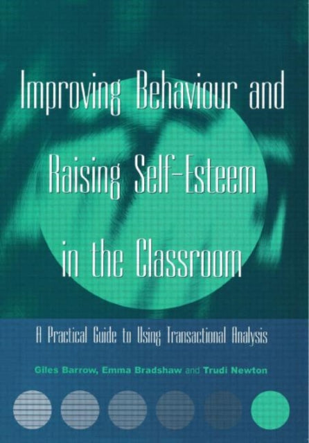 Book cover of: Improving Behaviour and Raising Self-Esteem in the Classroom. By: Giles Barrow