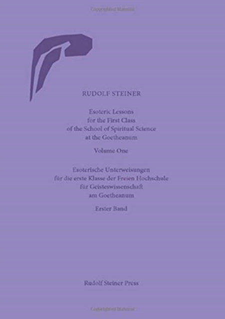 Book cover of: Esoteric Lessons for the First Class of the School of Spiritual Science at the Goetheanum. By: Rudolf Steiner
