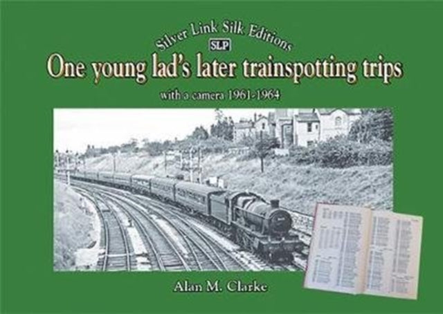 Book cover of: One young lad's later trainspotting trips. By: Alan Clarke