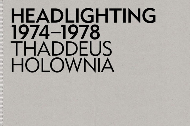 Book cover of: Headlighting 1974-1978. By: Thaddeus Holownia