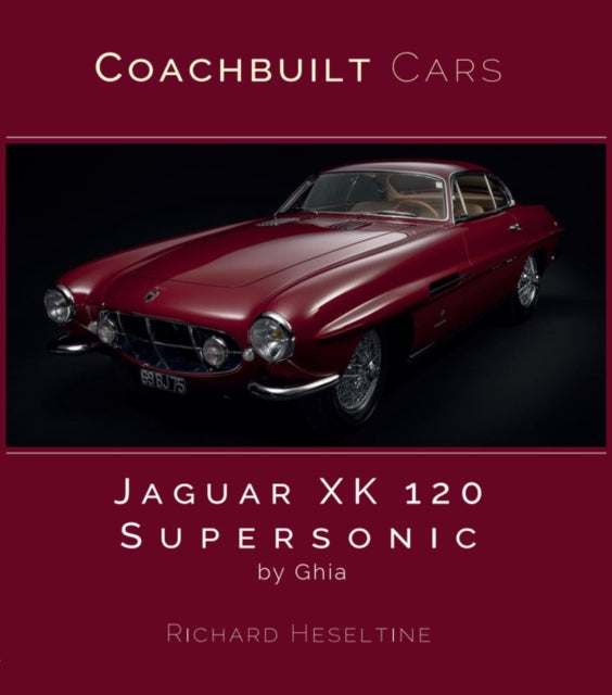 Book cover of: Jaguar XK120 Supersonic by Ghia. By: Richard Heseltine