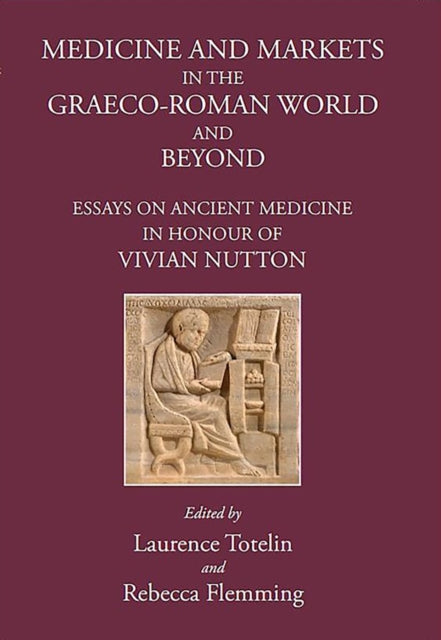 Book cover of: Medicine and Markets in the Graeco-Roman World and Beyond. By: Rebecca Flemming
