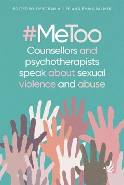 Book cover of: #MeToo - counsellors and psychotherapists speak about sexual violence and abuse. By: Deborah Lee