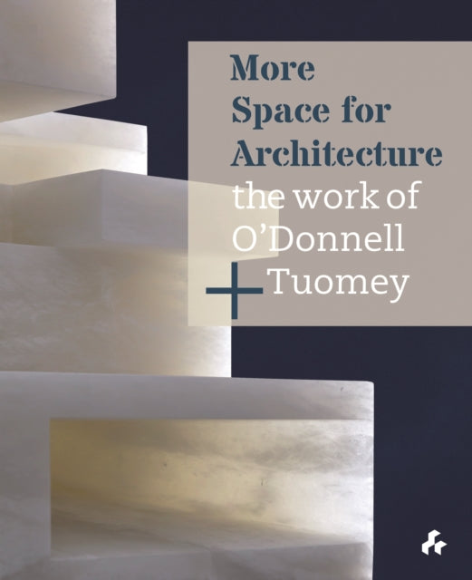 Book cover of: More Space for Architecture: The Work of O'Donnell + Tuomey. By: Sheila O'Donnell