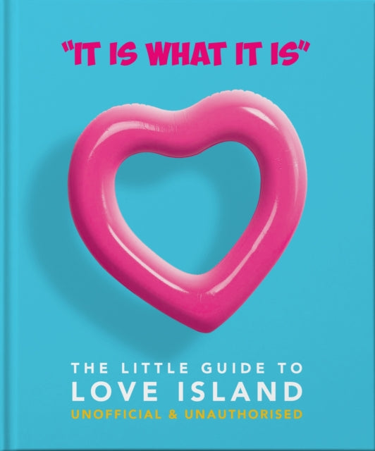 Book cover of: 'It is what is is': The Little Guide to Love Island. By: Orange Orange Hippo!