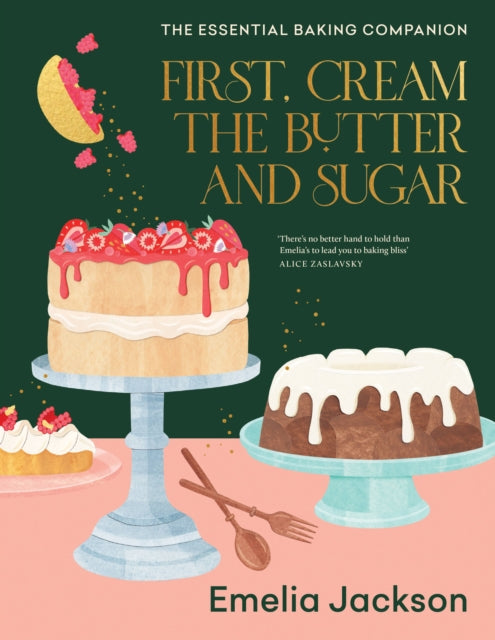 Book cover of: First, Cream the Butter and Sugar. By: Emelia Jackson