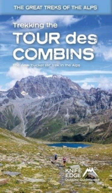 Book cover of: Trekking the Tour Des Combins: Two-Way Guide: 1:40k Mapping; 10 Different Itineraries. By: Andrew McCluggage