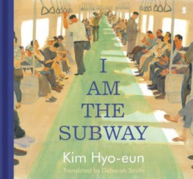 Book cover of: I Am the Subway. By: Kim Hyo-eun