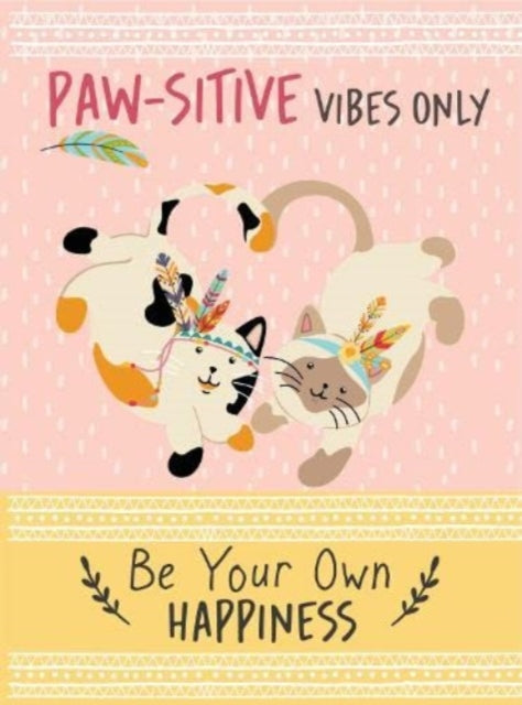 Book cover of: Paw-sitive Vibes Only - Be Your Own Happiness Quote Book