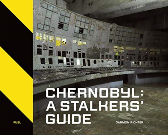 Book cover of: Chernobyl: A Stalkers’ Guide. By: Darmon Richter