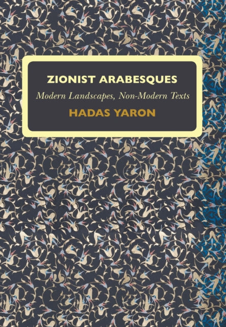 Book cover of: Zionist Arabesques. By: Hadas Yaron