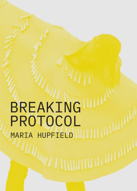 Book cover of: Breaking Protocol. By: Maria Hupfield