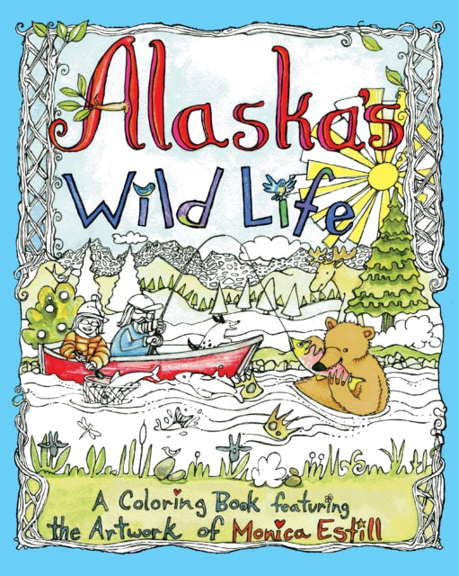 Book cover of: Alaska's Wild Life. By: Monica Estill