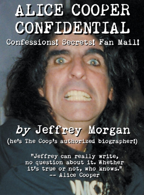 Book cover of: Alice Cooper Confidential. By: Jeffrey Morgan