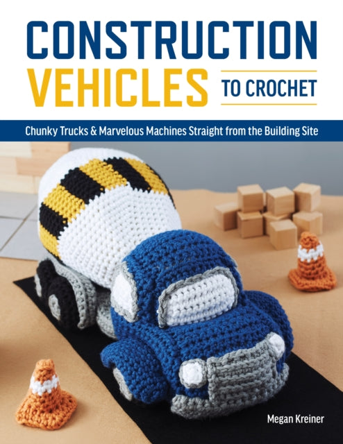 Book cover of: Construction Vehicles to Crochet. By: Megan Kreiner