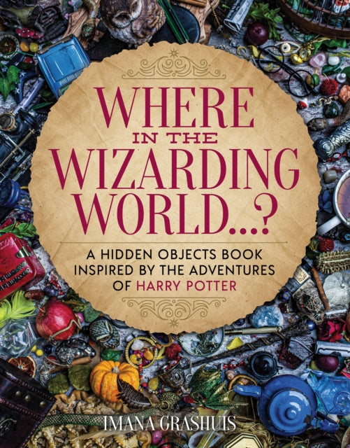 Book cover of: Where in the Wizarding World...?. By: Imana Grashuis