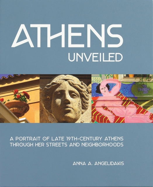 Book cover of: Athens Unveiled. By: Anna Angeladakis