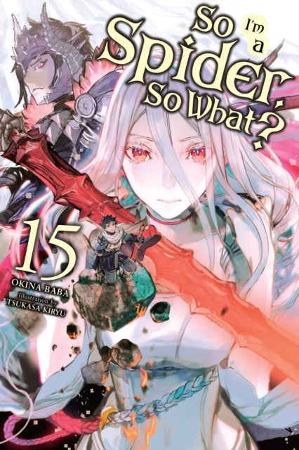 Book cover of: So I'm a Spider, So What?, Vol. 15 (light novel). By: 馬場翁