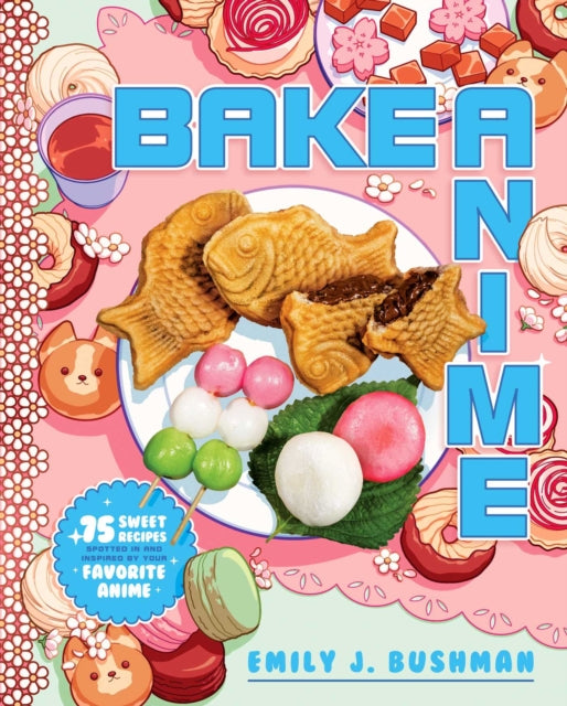 Book cover of: Bake Anime. By: Emily J. Bushman