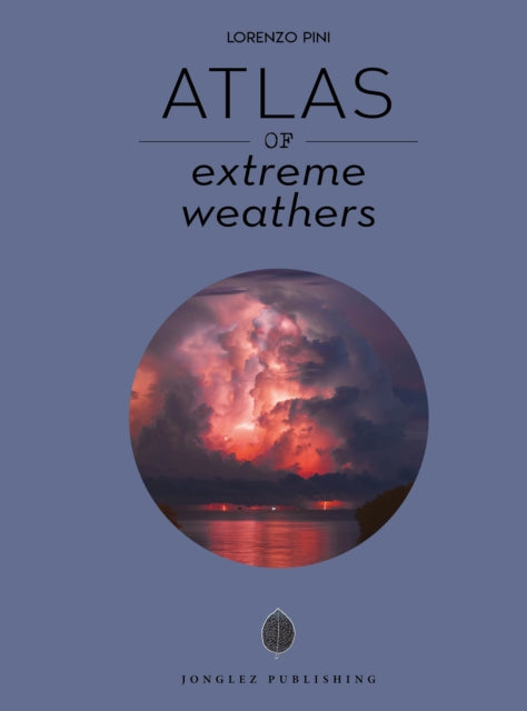 Book cover of: Atlas of Extreme Weathers. By: Lorenzo Pini