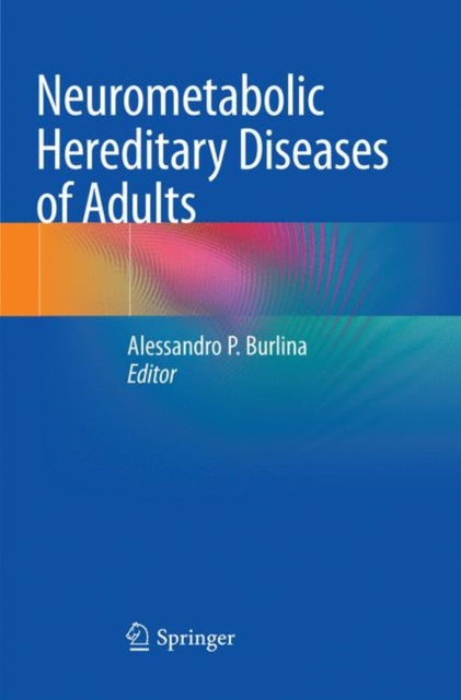Book cover of: Neurometabolic Hereditary Diseases of Adults. By: Alessandro P. Burlina
