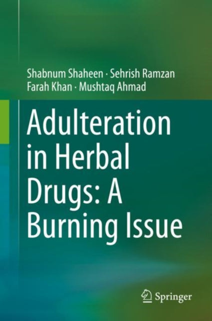 Book cover of: Adulteration in Herbal Drugs: A Burning Issue. By: Shabnum Shaheen
