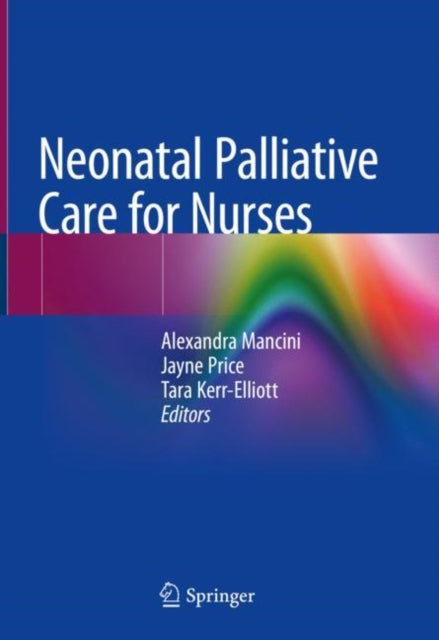Book cover of: Neonatal Palliative Care for Nurses. By: Alexandra Mancini