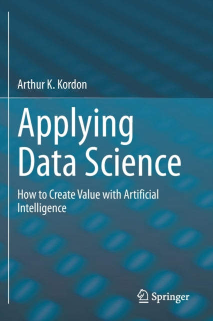 Book cover of: Applying Data Science. By: Arthur K. Kordon