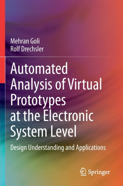 Book cover of: Automated Analysis of Virtual Prototypes at the Electronic System Level. By: Mehran Goli