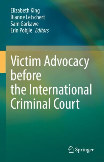 Book cover of: Victim Advocacy before the International Criminal Court. By: Elizabeth King