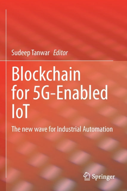 Book cover of: Blockchain for 5G-Enabled IoT. By: Sudeep Tanwar