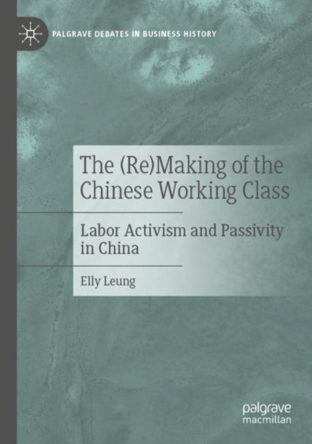 Book cover of: (Re)Making of the Chinese Working Class. By: Elly Leung