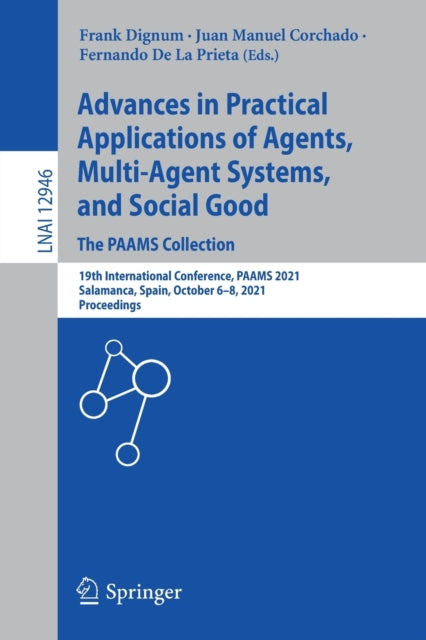 Book cover of: Advances in Practical Applications of Agents, Multi-Agent Systems, and Social Good. The PAAMS Collection. By: Frank Dignum