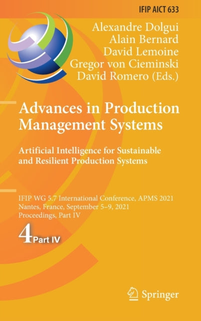 Book cover of: Advances in Production Management Systems. Artificial Intelligence for Sustainable and Resilient Production Systems. By: Alexandre Dolgui