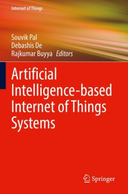 Book cover of: Artificial Intelligence-based Internet of Things Systems. By: Souvik Pal