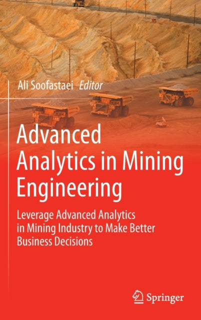 Book cover of: Advanced Analytics in Mining Engineering. By: Ali Soofastaei
