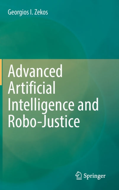 Book cover of: Advanced Artificial Intelligence and Robo-Justice. By: Georgios I. Zekos