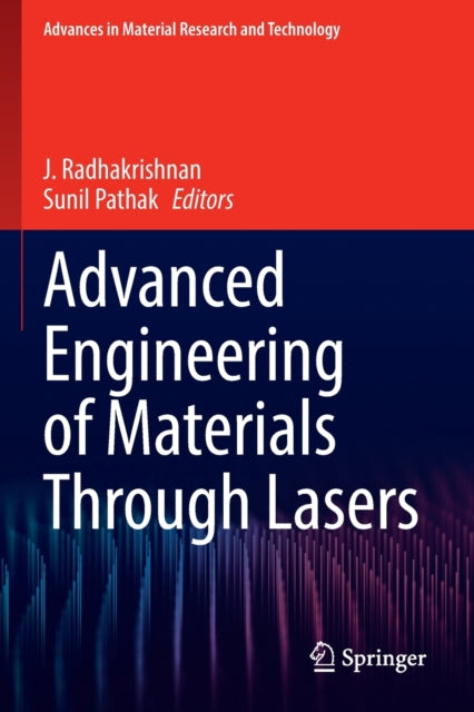 Book cover of: Advanced Engineering of Materials Through Lasers. By: J. Radhakrishnan