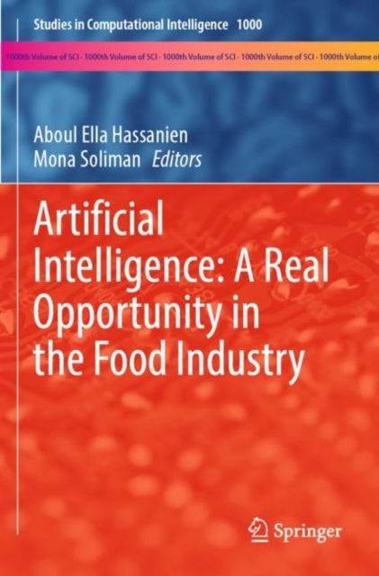 Book cover of: Artificial Intelligence: A Real Opportunity in the Food Industry. By: Aboul Ella Hassanien