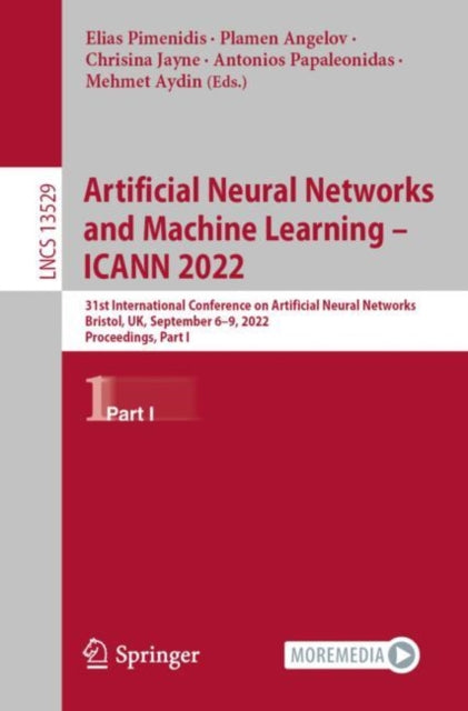 Book cover of: Artificial Neural Networks and Machine Learning – ICANN 2022. By: Elias Pimenidis