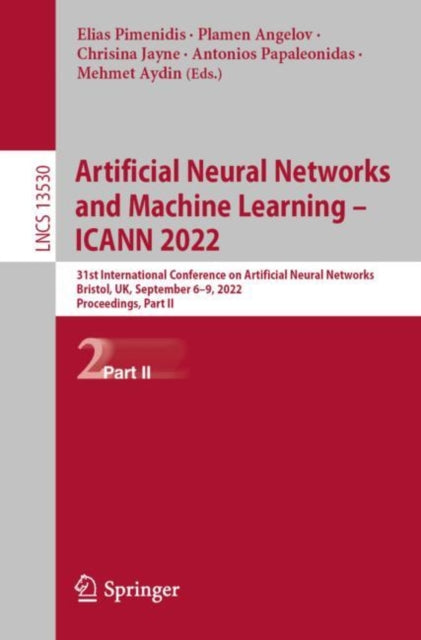 Book cover of: Artificial Neural Networks and Machine Learning – ICANN 2022. By: Elias Pimenidis