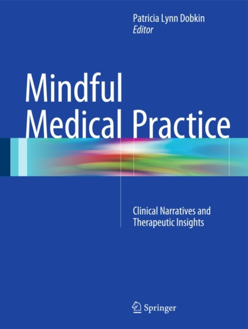 Book cover of: Mindful Medical Practice. By: Patricia Dobkin