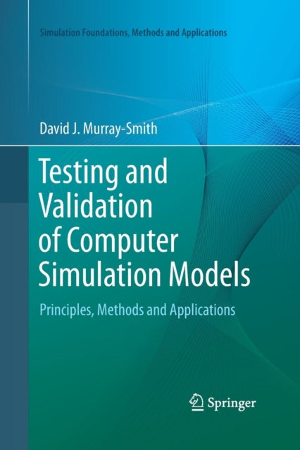 Book cover of: Testing and Validation of Computer Simulation Models. By: David J. J. Murray-Smith