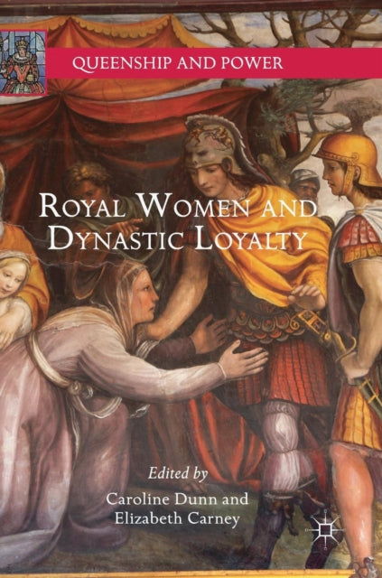 Book cover of: Royal Women and Dynastic Loyalty. By: Caroline Dunn